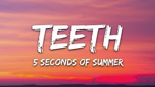 5 Seconds of Summer - Teeth (Lyrics)