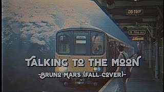 Talking To The Moon - Bruno Mars (Fall Cover) (Lyrics & Vietsub)
