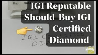 Is IGI reputable, should I buy igi certified diamonds