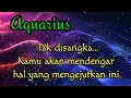 😱 Aquarius 🫣Tak disangka... Kamu akan mendengar hal yang mengejutkan ini