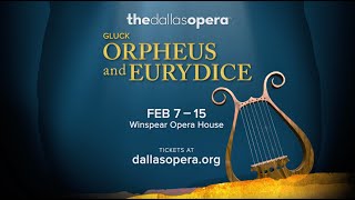 Gluck's 'Orpheus and Eurydice' at The Dallas Opera