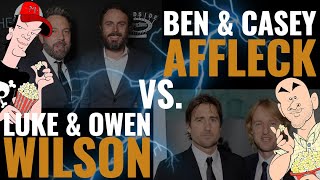 Luke Wilson / Owen Wilson VS. Ben Affleck / Casey Affleck - Who are the better Hollywood brothers?