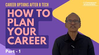 Career options after Btech Part 1 | Introduction | C K Karunakaran