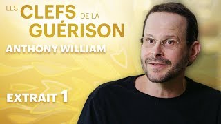 Les Clefs de la Guérison // Anthony William : Extrait 1 // VF