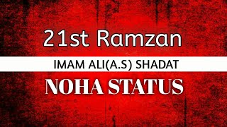 21 ramzan Maula Ali (A.s) Shadat status Noha 2019 !!!!