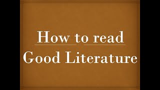How to read Good Literature