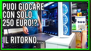 Un PC GAMING con 250 EURO! - Il RITORNO dei PC USATI!