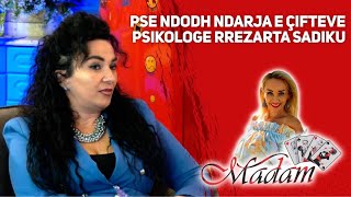 MADAM - Pse ndodhin ndarjet e çifteve - Psikologe Rrezarta Sadiku