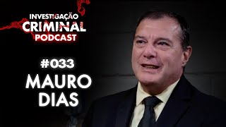 ELE FOI O DELEGADO DO CASO ELIZE MATSUNAGA - MAURO DIAS - INVESTIGAÇÃO CRIMINAL PODCAST