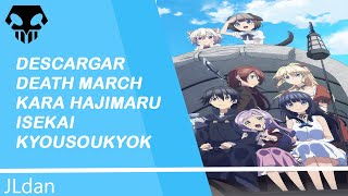 DESCARGAR DEATH MARCH KARA HAJIMARU ISEKAI KYOUSOUKYOK SUB ESPAÑOL