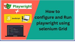 Tutorials 31 || Playwright with Selenium Grid