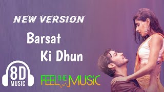 🎵 Barsat Ki Dhun Song 8D Audio | New Version | Love Song | Rochak Kohli Ft Jubin Nautiyal Song