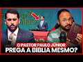 O PASTOR PAULO JÚNIOR PREGA a BÍBLIA? - ANALISAMOS sua PREGAÇÃO!