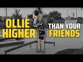 How to Ollie Higher than your Friends - Skateboard Street