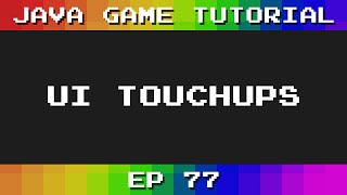 Java Game Tutorial: Ep 77 - UI Touchups