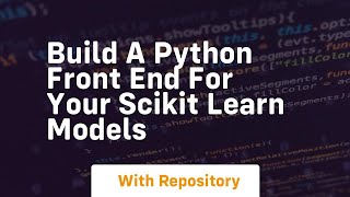 Build a python front end for your scikit learn models