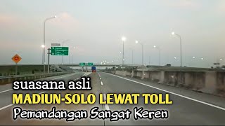 Madiun Ke Solo Full TOLL | Suasana Asli Toll Trans Jawa Madiun Solo