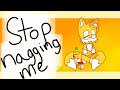 stop nagging me animation meme but with tails