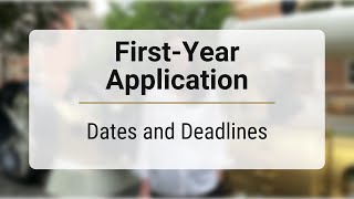 First-Year Application | Dates and Deadlines Overview