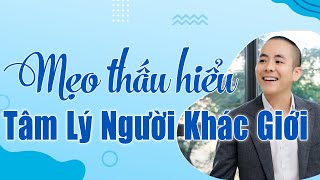 Mẹo Thấu Hiểu Và Nắm Bắt Tâm Lý Người Khác Giới | Master Anh Đức