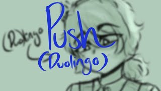 Push [A Duolingo Song] || Animatic