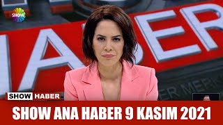 Show Ana Haber 9 Kasım 2021