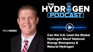 Can the U.S. Lead the Global Hydrogen Race? National Energy Emergency \u0026 Natural Hydrogen EPS: 386