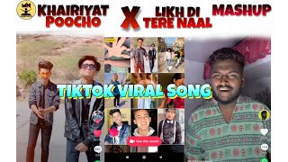 KHAIRIYAT POOCHO X LIKH DI TERE NAAL| MASHUP | TIKTOK TRENDING SONG | SUSH YOHAN | MUMBAI NATION