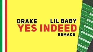 Making a Beat: Lil Baby & Drake – Yes Indeed (Remake)
