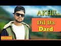Dil Da Dard (Full Song) Akhil | Punjabi Love Song | Latest Punjabi Songs 2017