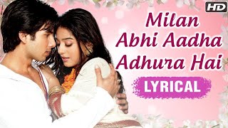 Milan Abhi Aadha Adhara Hai - Vivah Shahid Kapoor / Amrita Rao