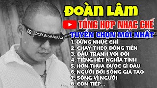 Đoàn Lâm - LK ĐỪNG NHỤC CHÍ | Tổng Hợp Nhạc Chế Đời Hay Nhất Đoàn Lâm Triệu View TikTok 2023