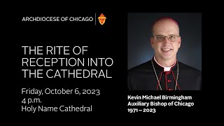 The Rite of Reception Into the Cathedral -- Kevin Michael Birmingham, Auxiliary Bishop of Chicago