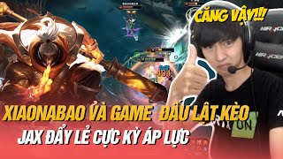 XIAONABAO VÀ GIÁO ÁN JAX ĐẨY LẺ LẬT KÈO GANGPLANK SIÊU KHÓ CHỊU