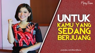 UNTUK KAMU YANG SEDANG BERJUANG (Video Motivasi) | Spoken Word | Merry Riana