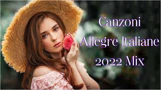 Canzoni Allegre Italiane 2022 🌞 Canzoni Allegre Italiane Mix 🌞 La Migliore Musica Buonumore