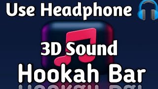 Hookah Bar [3D Sound] | Himesh Reshammiya | Akshay Kumar & Asin | Sourround Sound | #music3d
