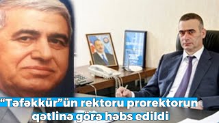 Bakıda prorektorun qətlini rektor sifariş edibmiş - TƏFƏRRÜAT