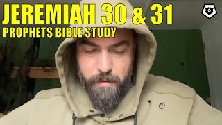 The Renewed Covenant - Jeremiah 30 \u0026 31 - The Prophets Bible Study