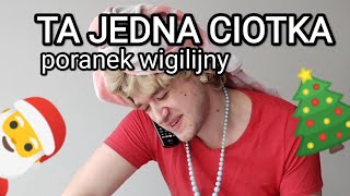 Ta Jedna Ciotka - poranek wigilijny