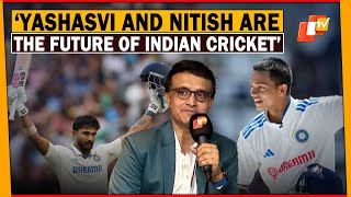 OTV Exclusive: Sourav Ganguly Praises Young Prodigies Nitish Reddy \u0026 Yashasvi Jaiswal