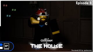 [Life of Coolman] Episode 8: The House