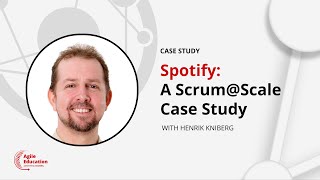 Spotify: A Scrum@Scale Case Study w/ Henrik Kniberg