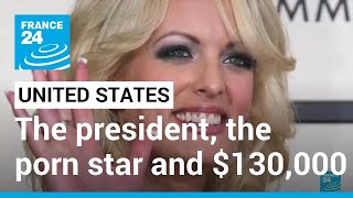 Trump's indictment: The porn star, the president and $130,000 in 'hush money' • FRANCE 24 English