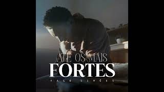 Até Os Mais Fortes - PLAYBACK ( Yago Simões )