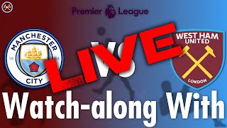 Manchester City Vs. West Ham United Live Watch-Along With | Premier League | JP WHU TV