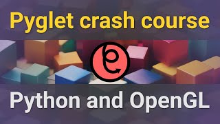 Pyglet crash course 2023 - Python and OpenGL