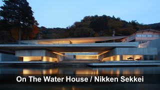 JAPAN  | On The Water House /  Nikken Sekkei