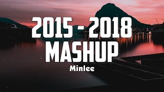 Minlee - 2015 - 2018 Mashup (Lyrics)