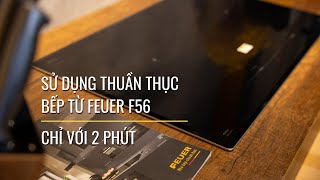 Hướng dẫn sử dụng bếp từ F56 | Feuer